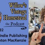 Podcast thumbnail for episode 32 of Willow’s Vintage Homestead, “Zines & Indie Publishing with Ashton MacKenzie.” Host Willow Polson rests her chin on her hands beside the podcast title, while Ashton MacKenzie holds up a peace sign.